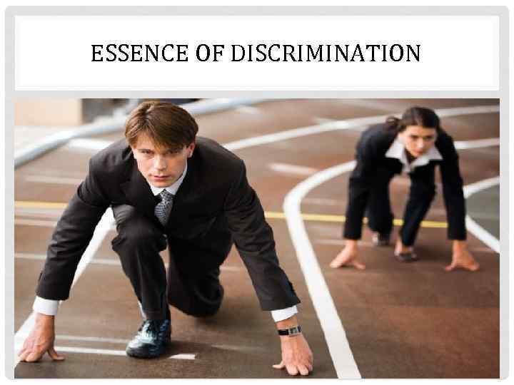 ESSENCE OF DISCRIMINATION 