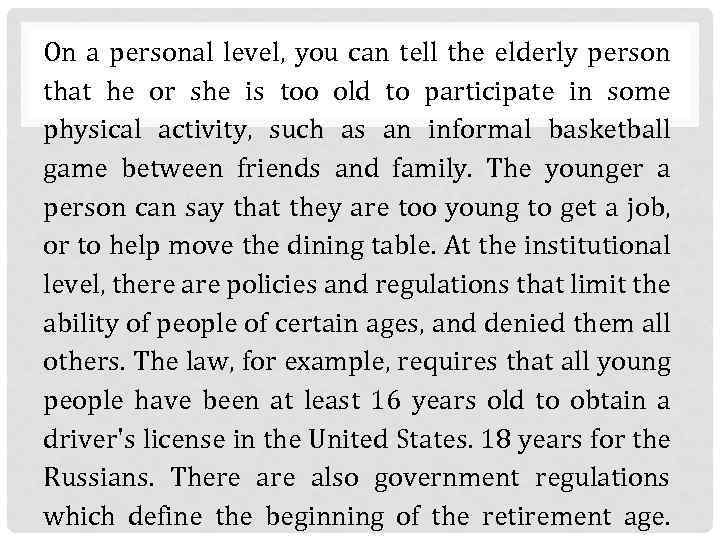 On a personal level, you can tell the elderly person that he or she