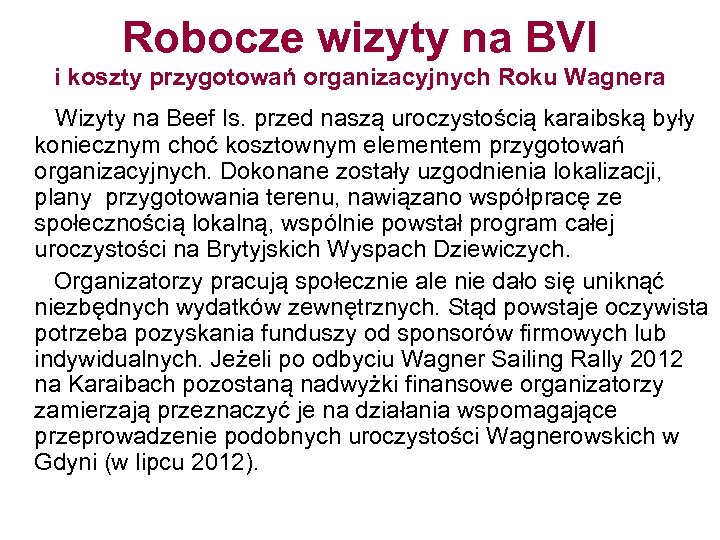 Robocze wizyty na BVI i koszty przygotowań organizacyjnych Roku Wagnera Wizyty na Beef Is.