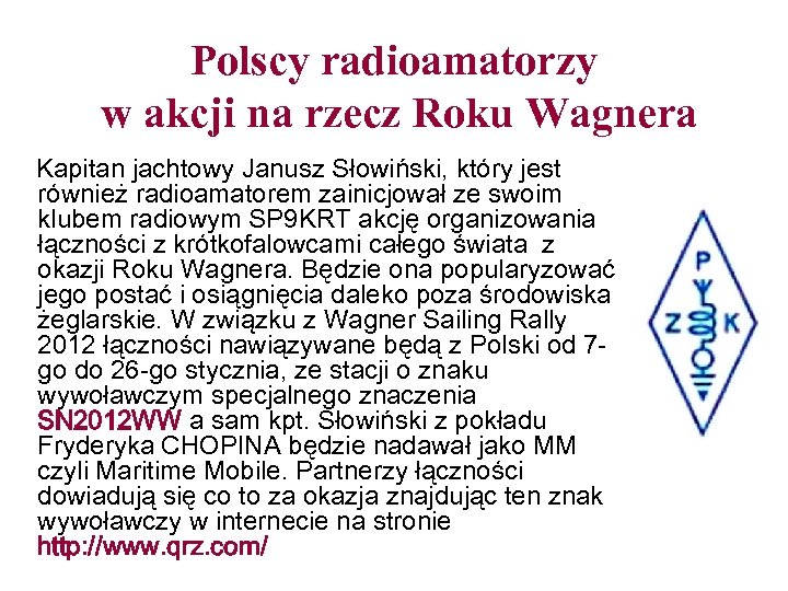 Polscy radioamatorzy w akcji na rzecz Roku Wagnera Kapitan jachtowy Janusz Słowiński, który jest