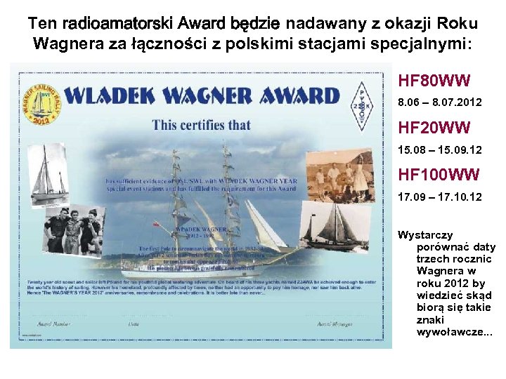 Ten radioamatorski Award będzie nadawany z okazji Roku Wagnera za łączności z polskimi stacjami