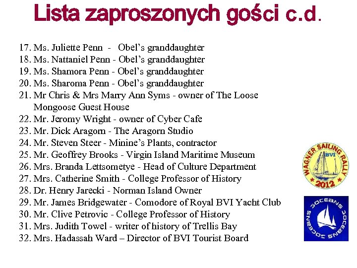 Lista zaproszonych gości c. d. 17. Ms. Juliette Penn - Obel’s granddaughter 18. Ms.