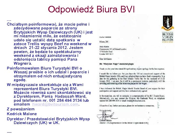 Odpowiedź Biura BVI. . Chciałbym poinformować, że macie pełne i zdecydowane poparcie ze strony