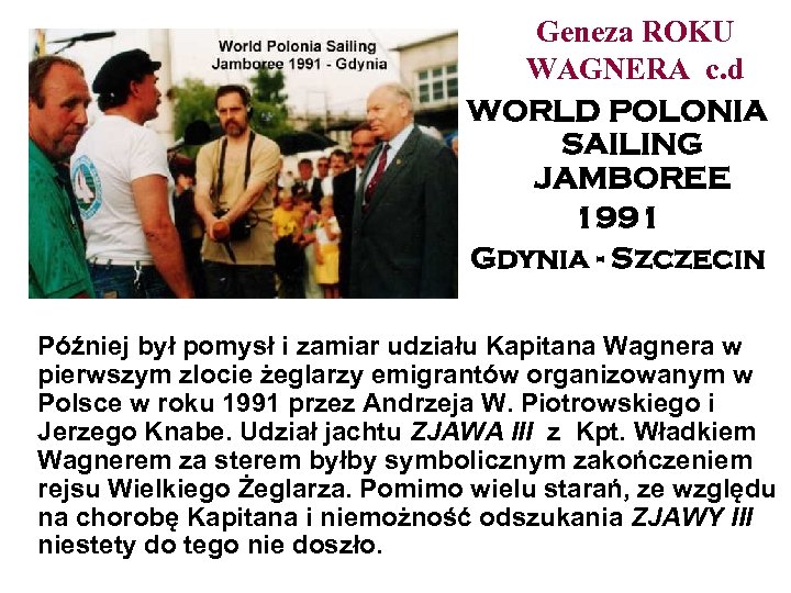 Geneza ROKU WAGNERA c. d WORLD POLONIA SAILING JAMBOREE 1991 Gdynia - Szczecin Później