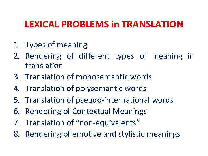 LEXICAL PROBLEMS in TRANSLATION 1. Types of meaning 2. Rendering of different types of