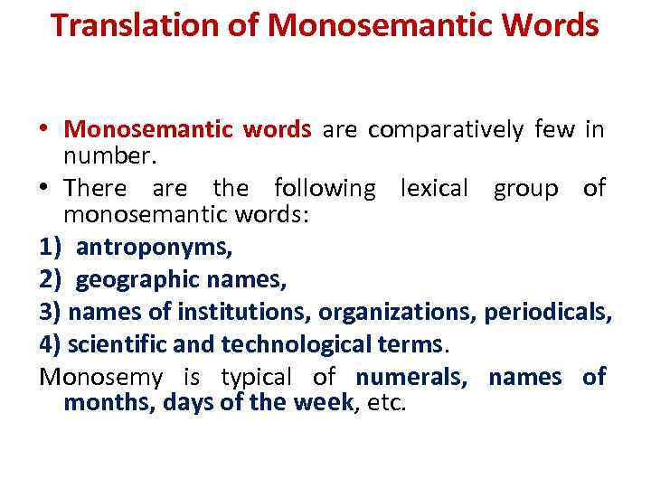 Translation of Monosemantic Words • Monosemantic words are comparatively few in number. • There