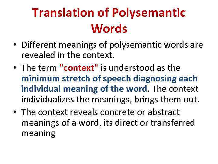 Translation of Polysemantic Words • Different meanings of polysemantic words are revealed in the