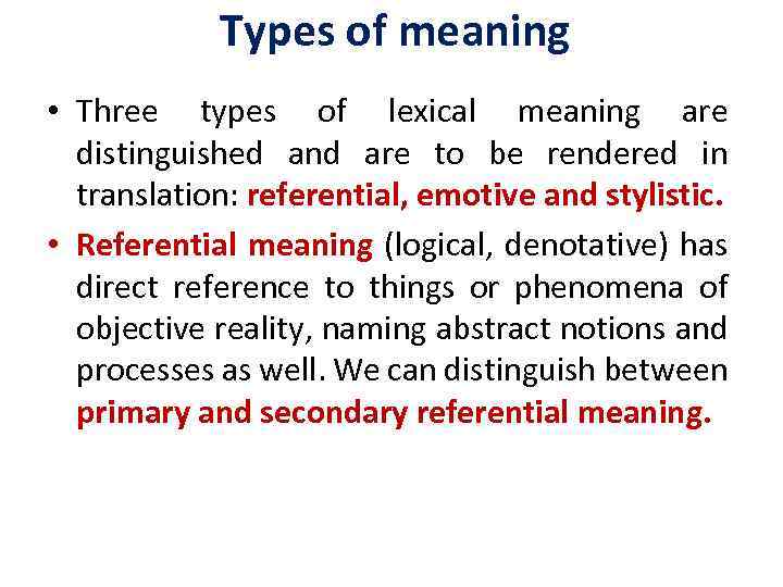 Types of meaning • Three types of lexical meaning are distinguished and are to