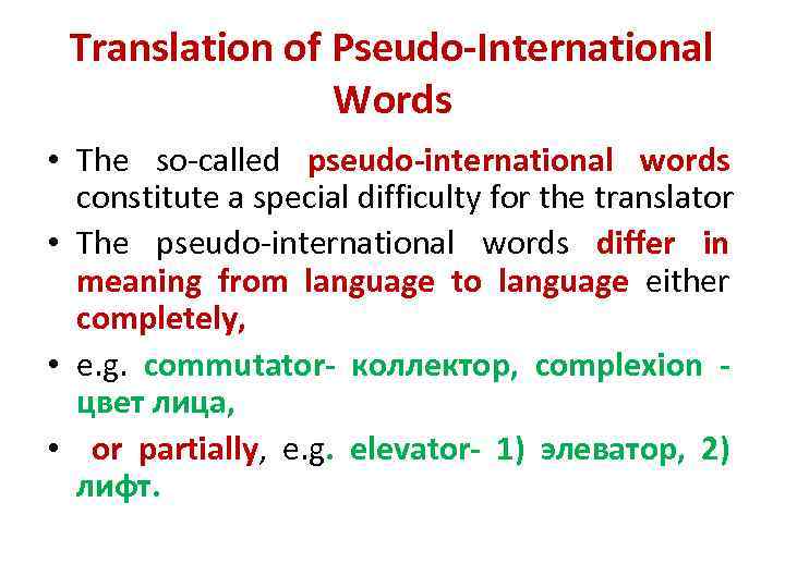 Translation of Pseudo-International Words • The so-called pseudo-international words constitute a special difficulty for