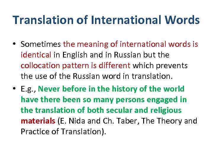 Translation of International Words • Sometimes the meaning of international words is identical in