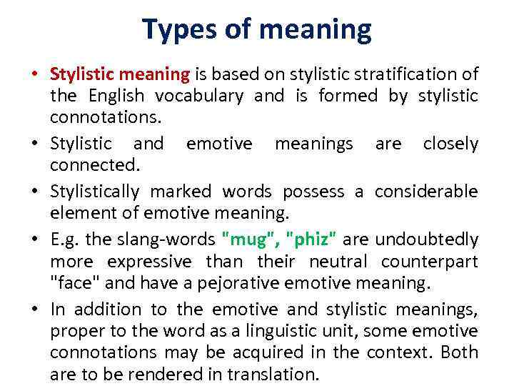 Types of meaning • Stylistic meaning is based on stylistic stratification of the English