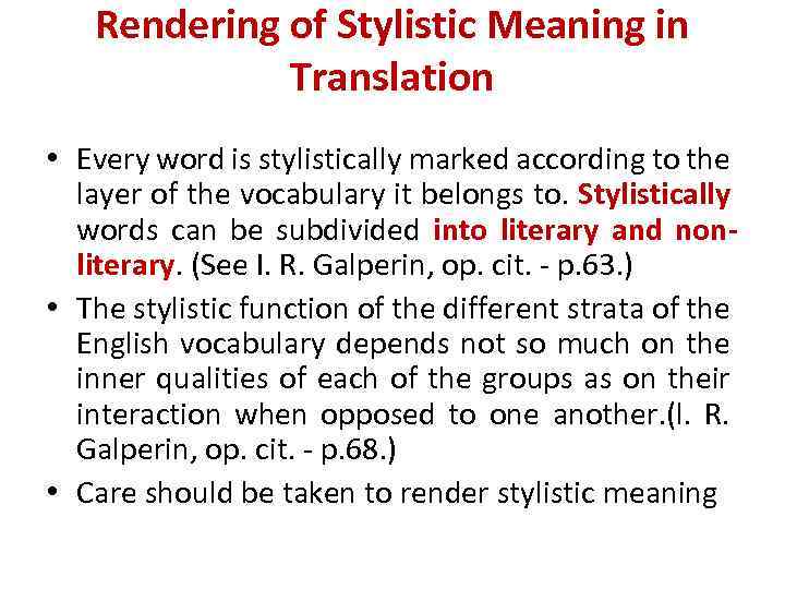 Rendering of Stylistic Meaning in Translation • Every word is stylistically marked according to