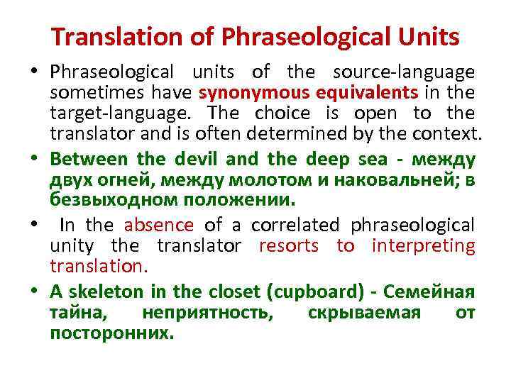 Translation of Phraseological Units • Phraseological units of the source-language sometimes have synonymous equivalents
