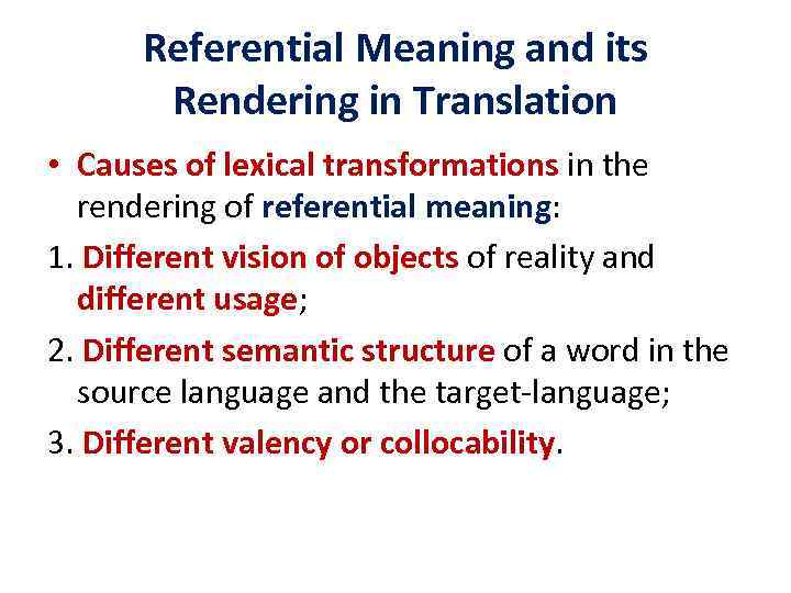 Referential Meaning and its Rendering in Translation • Causes of lexical transformations in the