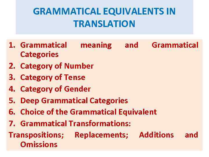 GRAMMATICAL EQUIVALENTS IN TRANSLATION 1. Grammatical meaning and Grammatical Categories 2. Category of Number