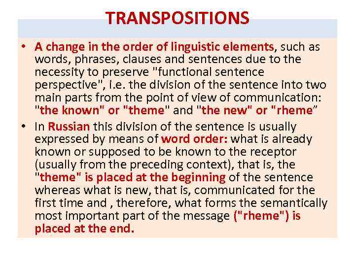 TRANSPOSITIONS • A change in the order of linguistic elements, such as words, phrases,