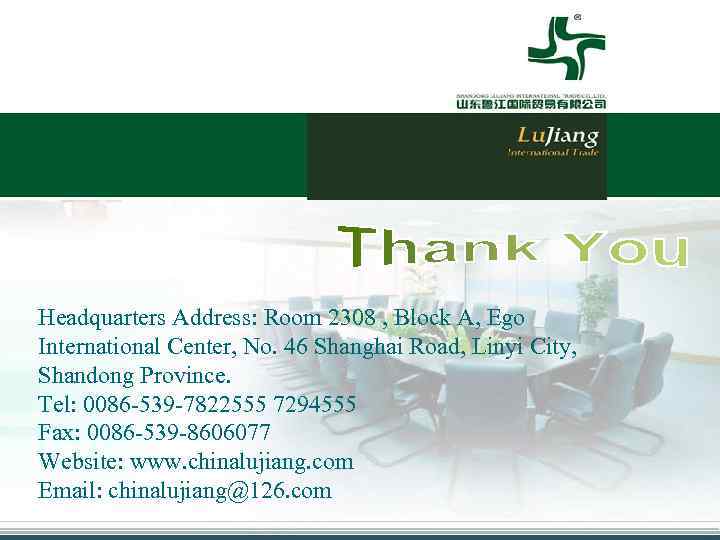 Headquarters Address: Room 2308 , Block A, Ego International Center, No. 46 Shanghai Road,