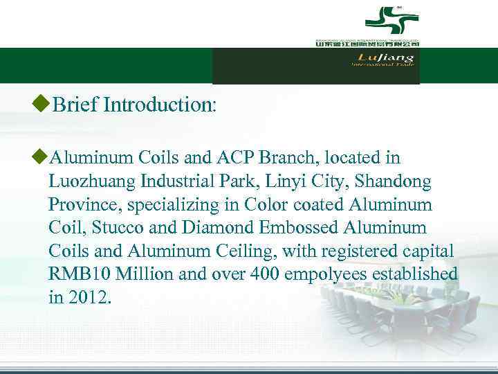 u. Brief Introduction: u. Aluminum Coils and ACP Branch, located in Luozhuang Industrial Park,