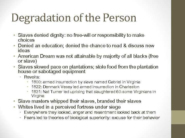 Degradation of the Person • Slaves denied dignity: no free-will or responsibility to make
