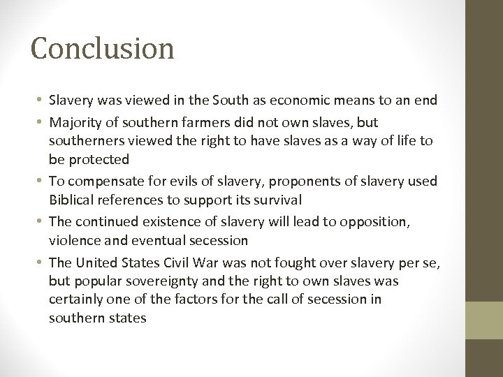 Conclusion • Slavery was viewed in the South as economic means to an end