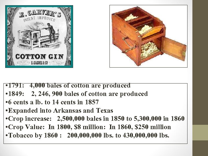  • 1791: 4, 000 bales of cotton are produced • 1849: 2, 246,