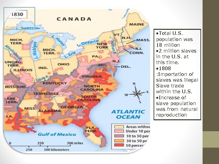  • Total U. S. population was 18 million • 2 million slaves in