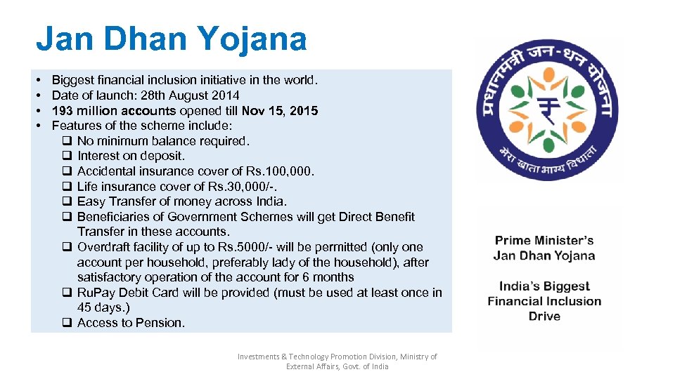 Jan Dhan Yojana • • Biggest financial inclusion initiative in the world. Date of