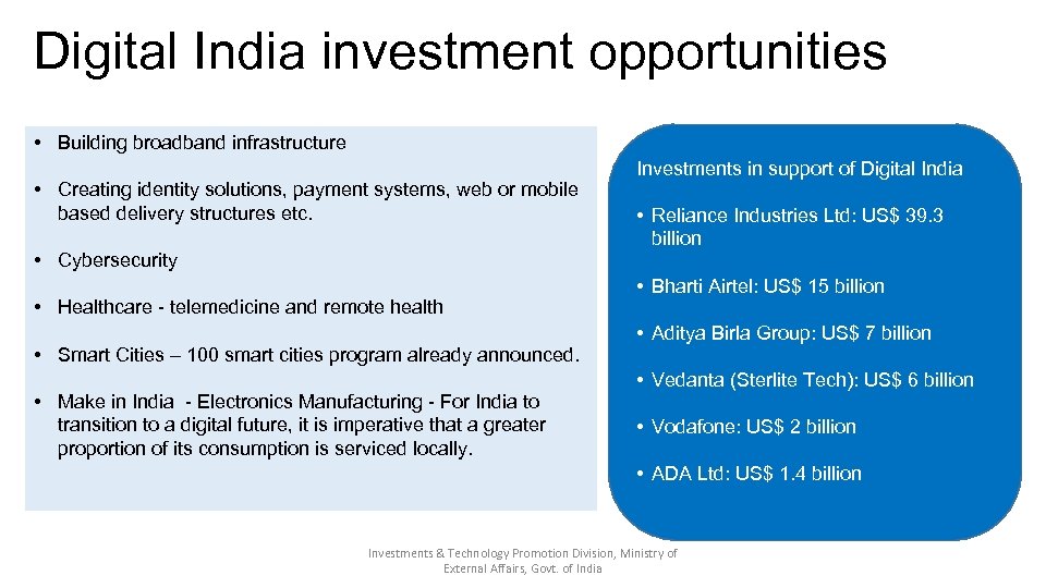 Digital India investment opportunities • Building broadband infrastructure • Creating identity solutions, payment systems,