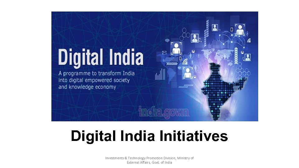 Digital India Initiatives Investments & Technology Promotion Division, Ministry of External Affairs, Govt. of