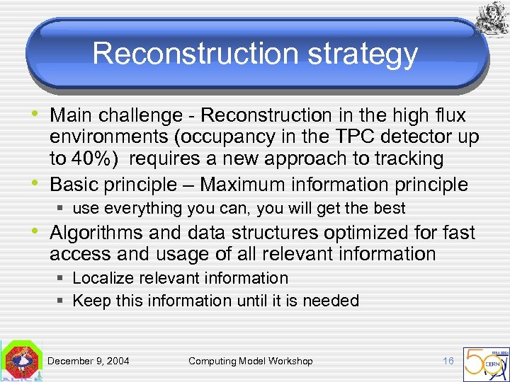 Reconstruction strategy • Main challenge - Reconstruction in the high flux • environments (occupancy