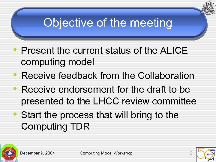 Objective of the meeting • Present the current status of the ALICE • •