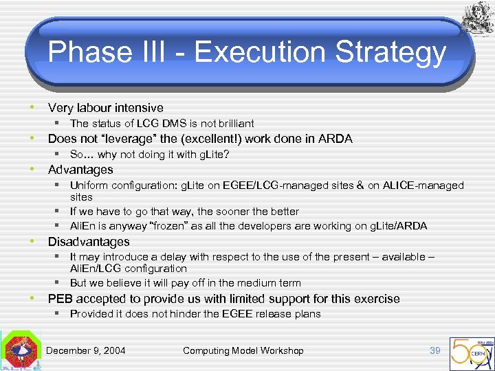 Phase III - Execution Strategy • Very labour intensive § The status of LCG