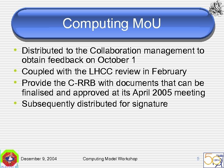 Computing Mo. U • Distributed to the Collaboration management to • • • obtain