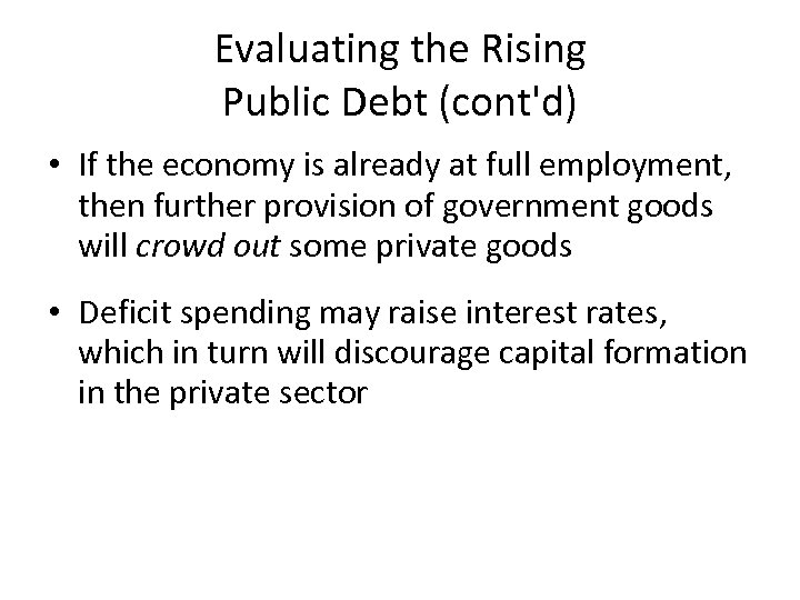 Evaluating the Rising Public Debt (cont'd) • If the economy is already at full