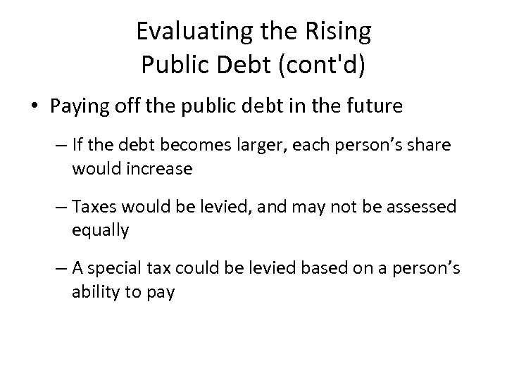 Evaluating the Rising Public Debt (cont'd) • Paying off the public debt in the