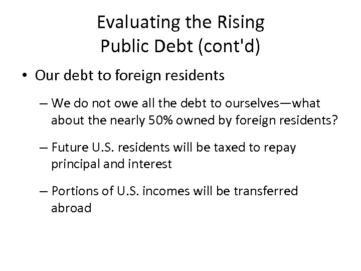 Evaluating the Rising Public Debt (cont'd) • Our debt to foreign residents – We