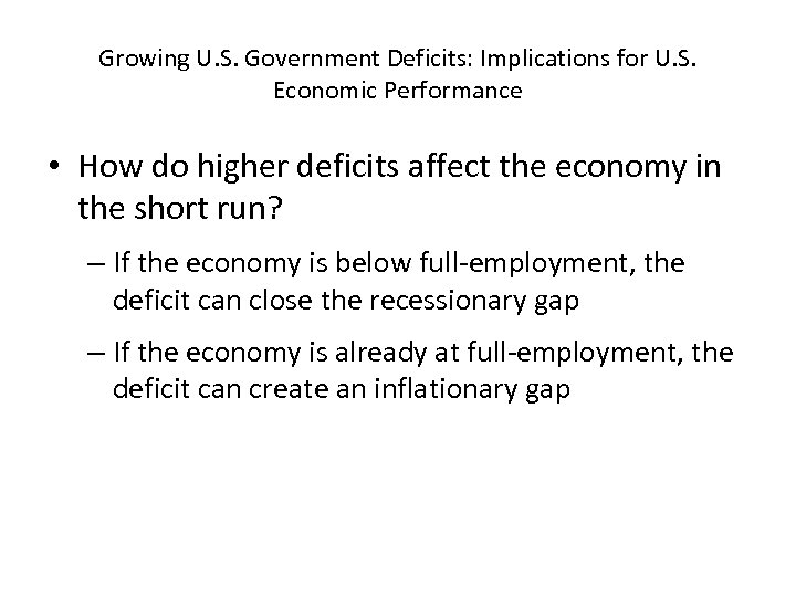 Growing U. S. Government Deficits: Implications for U. S. Economic Performance • How do