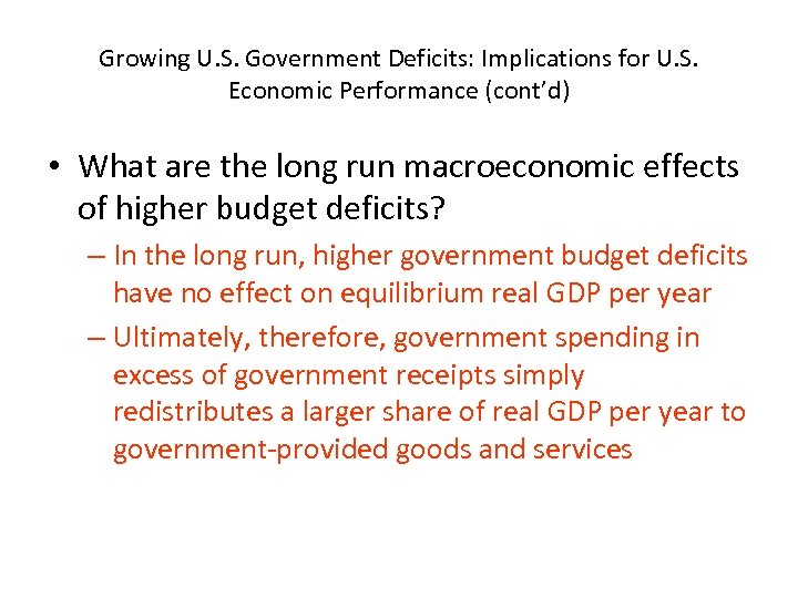 Growing U. S. Government Deficits: Implications for U. S. Economic Performance (cont’d) • What