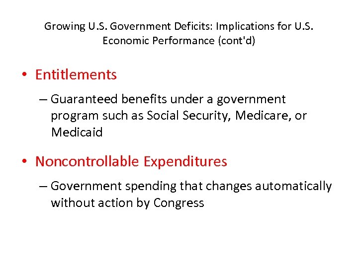 Growing U. S. Government Deficits: Implications for U. S. Economic Performance (cont'd) • Entitlements