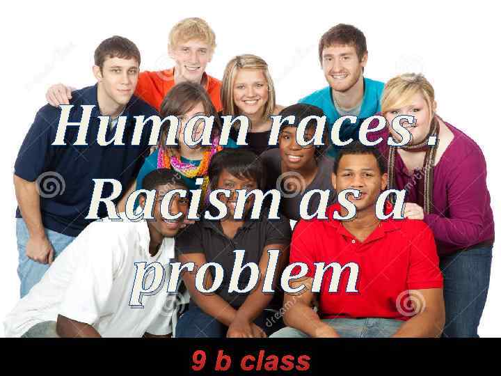 Human races. Racism as a problem 9 b class 