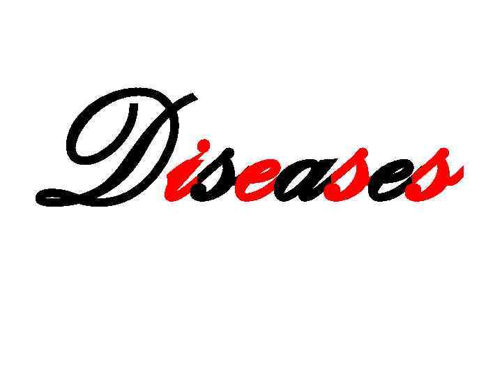 Diseases 