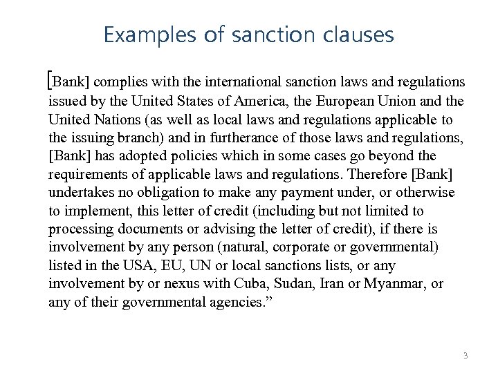 Examples of sanction clauses [Bank] complies with the international sanction laws and regulations issued