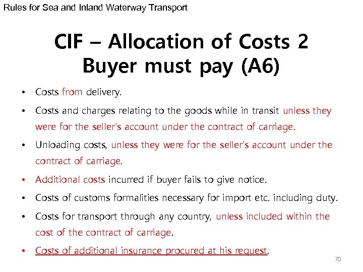 Rules for Sea and Inland Waterway Transport CIF – Allocation of Costs 2 Buyer
