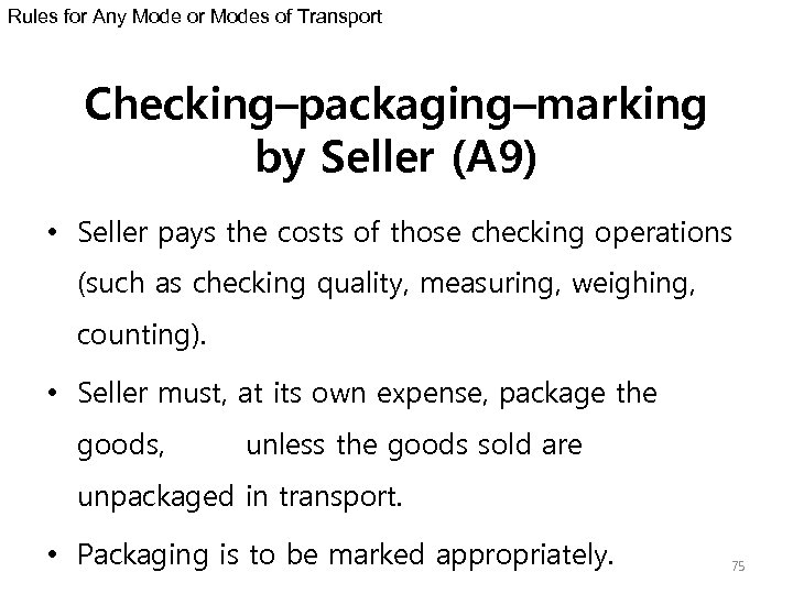 Rules for Any Mode or Modes of Transport Checking–packaging–marking by Seller (A 9) •