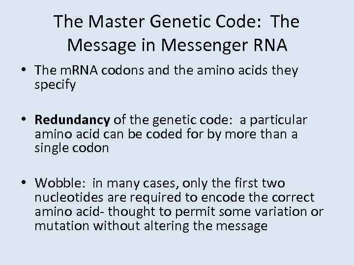 The Master Genetic Code: The Message in Messenger RNA • The m. RNA codons