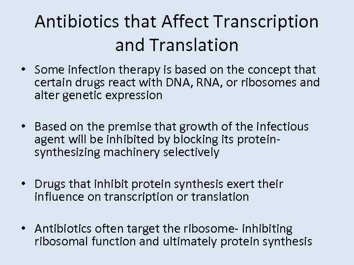 Antibiotics that Affect Transcription and Translation • Some infection therapy is based on the