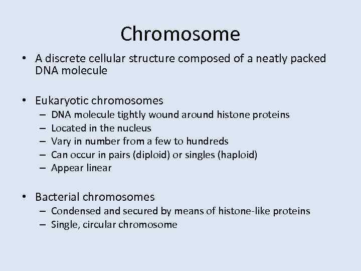 Chromosome • A discrete cellular structure composed of a neatly packed DNA molecule •