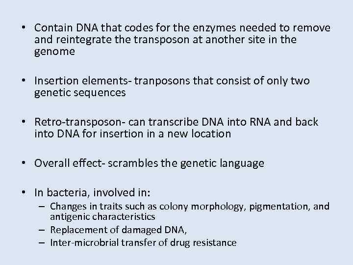  • Contain DNA that codes for the enzymes needed to remove and reintegrate