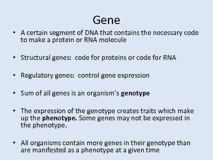 Gene • A certain segment of DNA that contains the necessary code to make