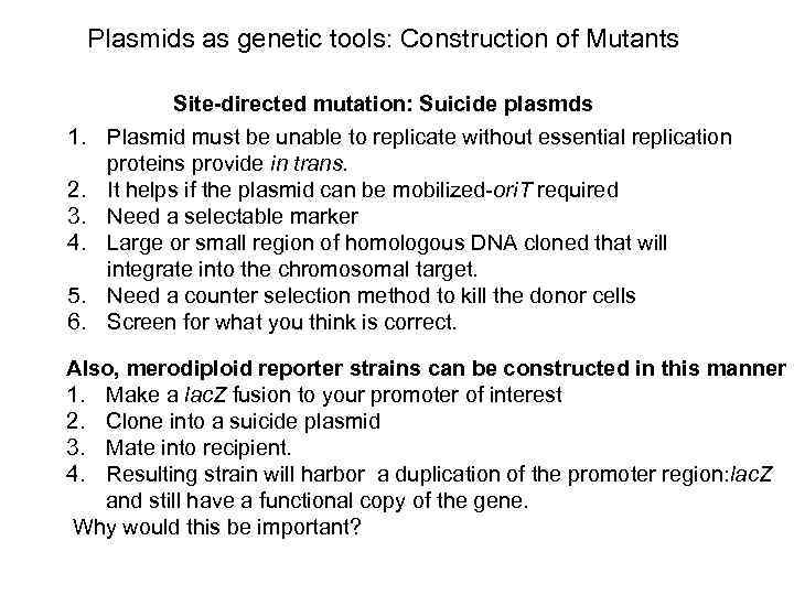 Plasmids as genetic tools: Construction of Mutants 1. 2. 3. 4. 5. 6. Site-directed